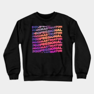 Professional Procrastinator Crewneck Sweatshirt